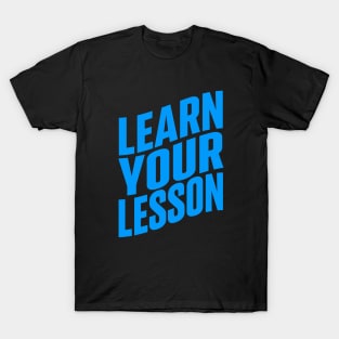 Learn your lesson T-Shirt